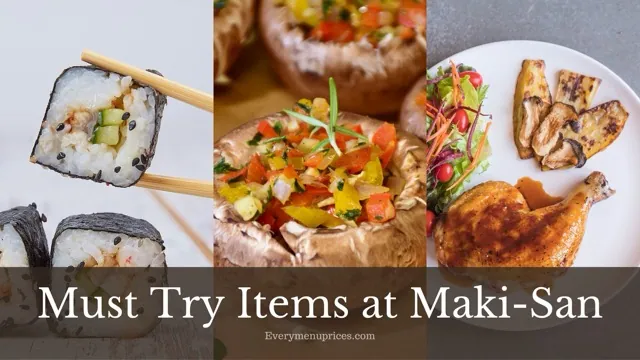 Must Try Items at Maki-San