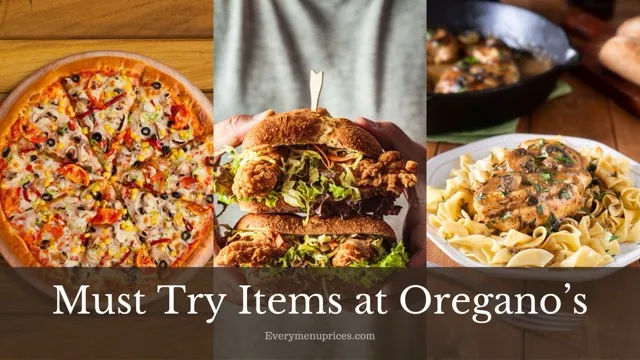 Must Try Items at Oregano’s