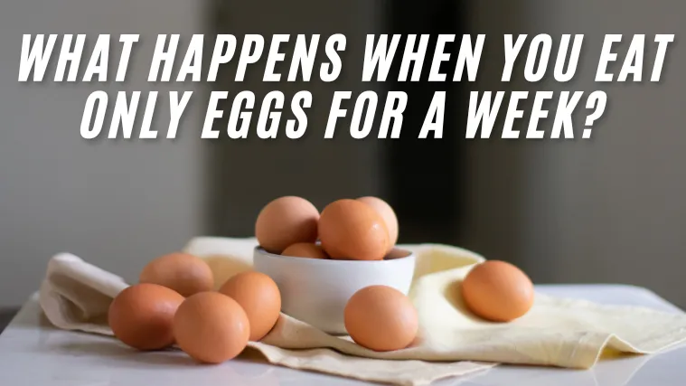 What Happens When You Eat Only Eggs for a Week?